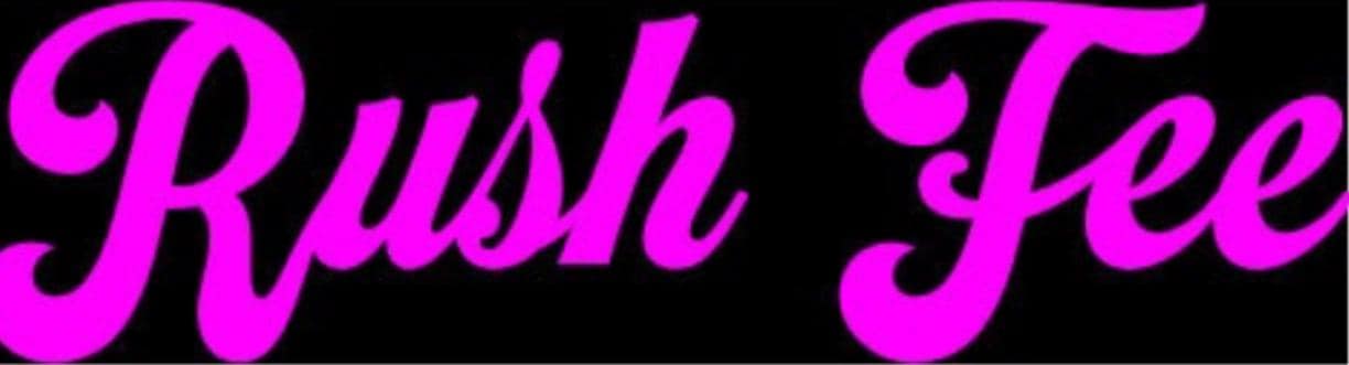 RUSH FEE